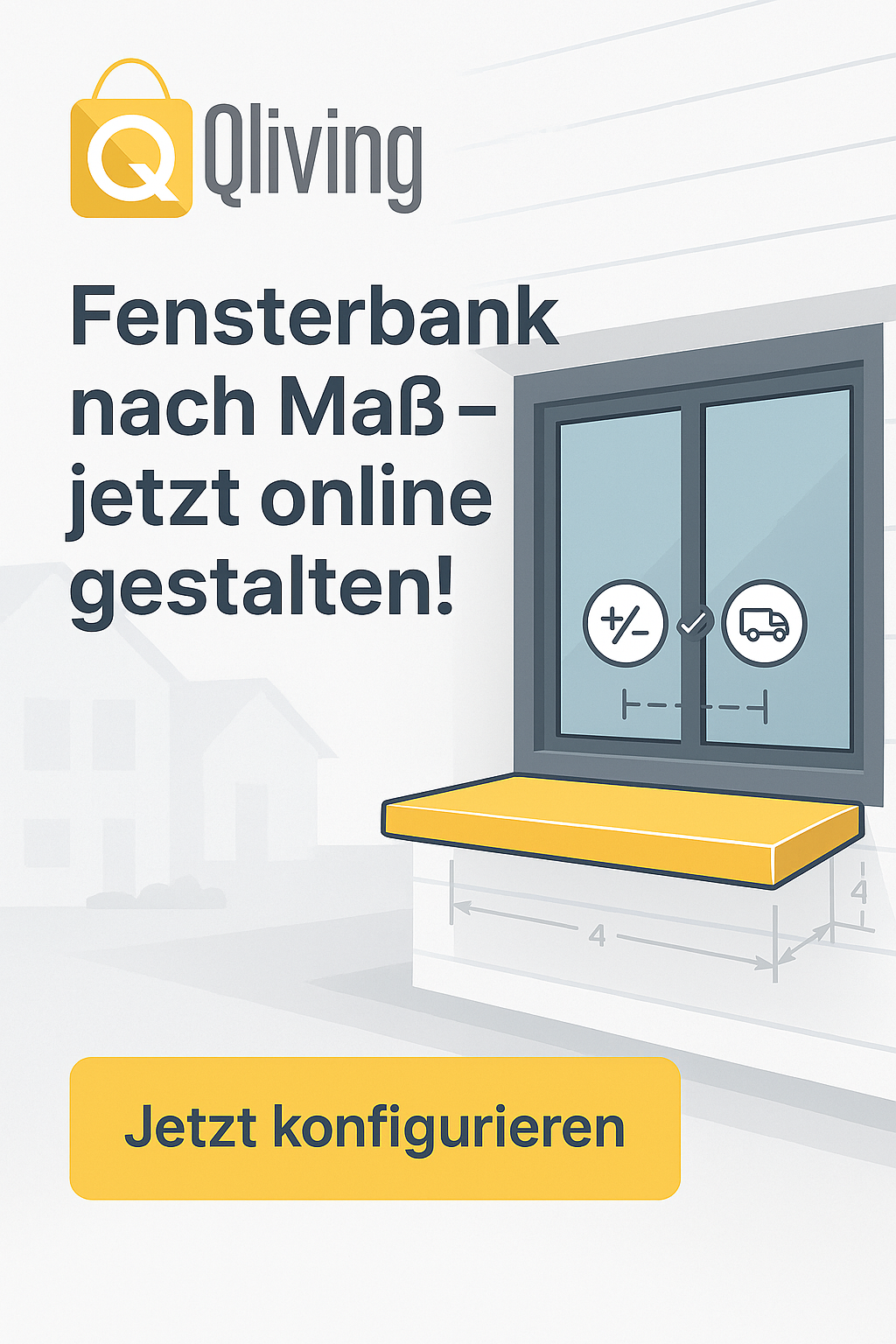 Werbebanner von Qliving: „Fensterbank nach Maß – jetzt online gestalten!“ mit Illustration eines Fensters und gelber Fensterbank sowie Button „Jetzt konfigurieren“.